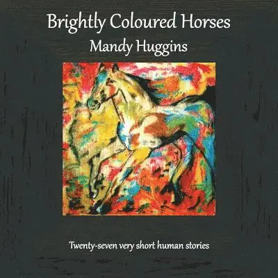Mandy Huggins - Brightly Coloured Horses, Häftad. Tillgänglighet: Lägg i varukorg
