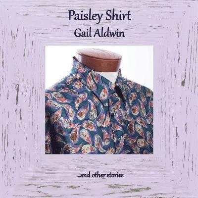 Gail Aldwin - Paisley Shirt, Häftad