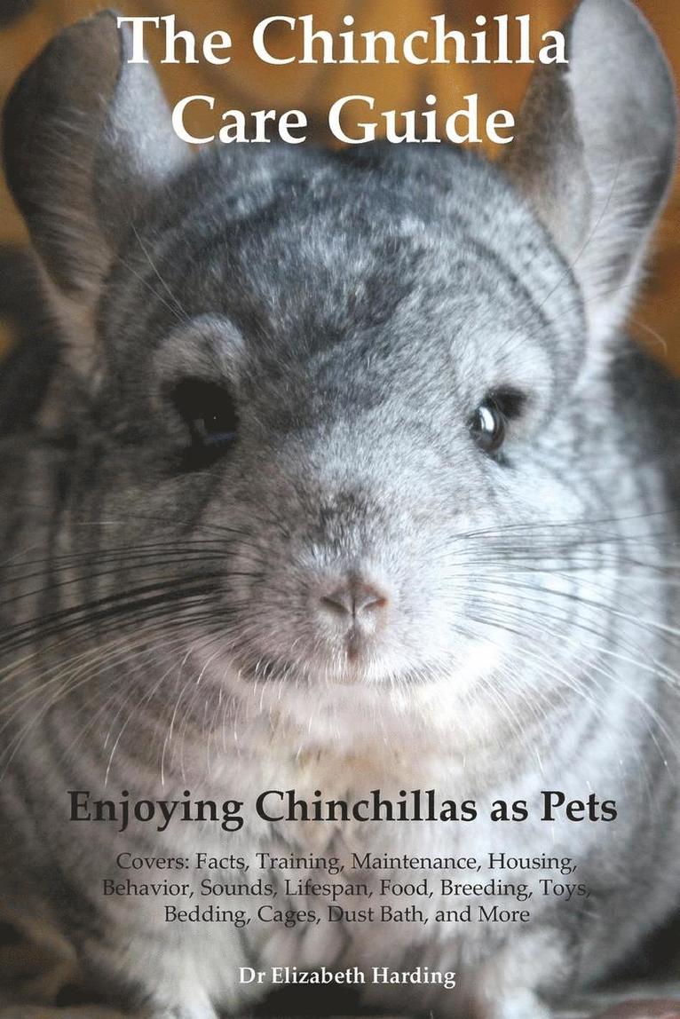 Chinchilla Care Guide. Enjoying Chinchillas as Pets. Covers