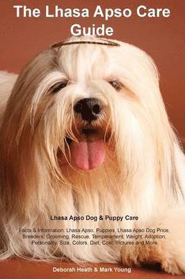 Deborah Heath, Mark Young - Lhasa Apso Care Guide. Lhasa Apso Dog & Puppy Care Facts & Information, Häftad