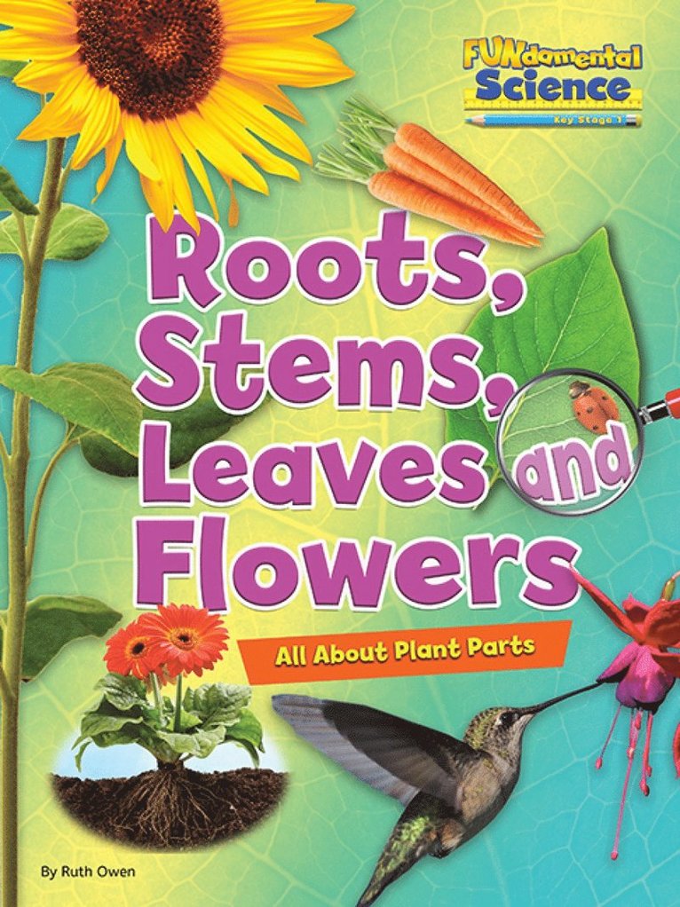 Roots, Stems, Leaves and Flowers