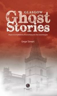 bokomslag Glasgow Ghost Stories