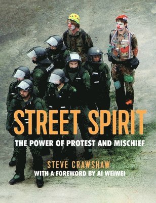 Street Spirit: The Power of Protest and Mischief