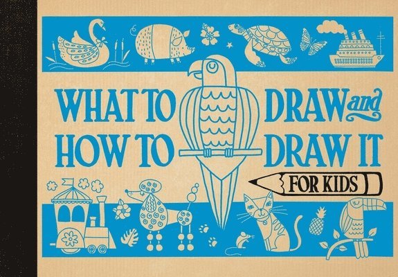 What to Draw and How to Draw It for Kids 1