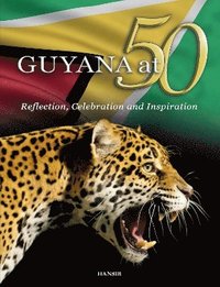 bokomslag GUYANA at 50: Reflection, Celebration and Inspiration