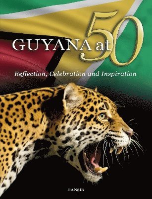 bokomslag GUYANA at 50: Reflection, Celebration and Inspiration