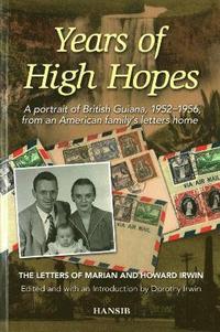 bokomslag Years of High Hopes: A Portrait of British Guiana, 1952-1956 from an American family's letters home: