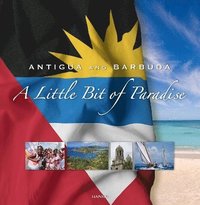 bokomslag Antigua and Barbuda: A Little Bit of Paradise: 7th Edition