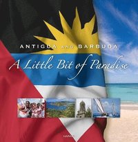 bokomslag Antigua And Barbuda: A Little Bit Of Paradise: 7th Edition