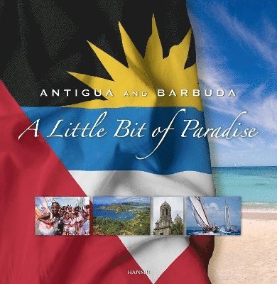 Antigua and Barbuda: A Little Bit of Paradise: 7th Edition, Häftad
