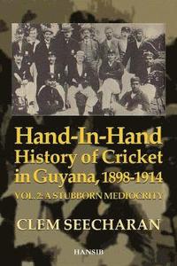 bokomslag Hand-in-hand History Of Cricket In Guyana 1898-1914