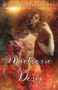 bokomslag La Maîtresse du Désir