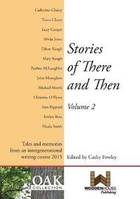 bokomslag Stories of There and Then: Tales and Memories from an Intergenerational Writing Course: Volume 2