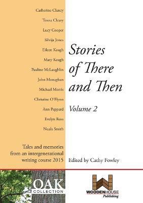 Stories of There and Then: Tales and Memories from an Intergenerational Writing Course: Volume 2 1