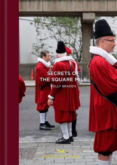 Polly Braden, David Kynaston - London's Square Mile, Inbunden