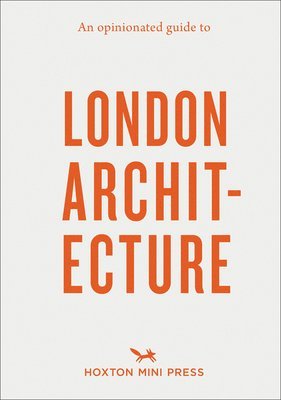 An Opinionated Guide to London Architecture 1