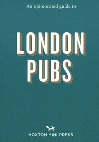 bokomslag An Opinionated Guide To London Pubs