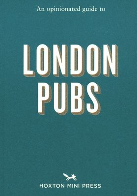 An Opinionated Guide To London Pubs 1