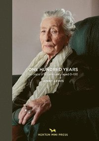 bokomslag One Hundred Years: Portraits from ages 1-100
