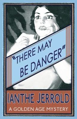 Ianthe Jerrold - There May be Danger, Häftad