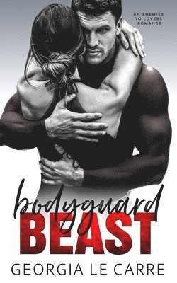 Bodyguard beast: An Enemies To Lovers Romance 1