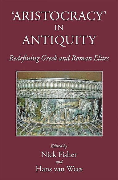 Nick Fisher, Hans van Wees - Aristocracy' in Antiquity, Inbunden