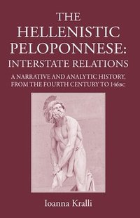bokomslag The Hellenistic Peloponnese: Interstate Relations