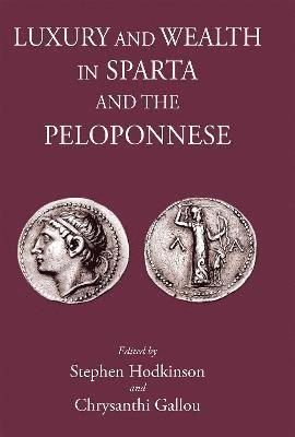 Stephen Hodkinson, Chrysanthi Gallou - Luxury & Wealth in Sparta and the Peloponnese, Inbunden