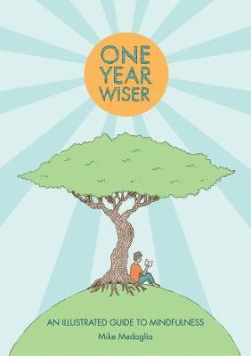 Mike Medaglia - One Year Wiser: A Graphic Guide to Mindful Living, Häftad