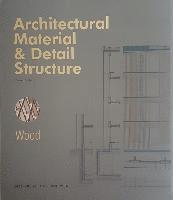 Bernard Buhler - Architectural Material & Detail Structure: Wood, Inbunden