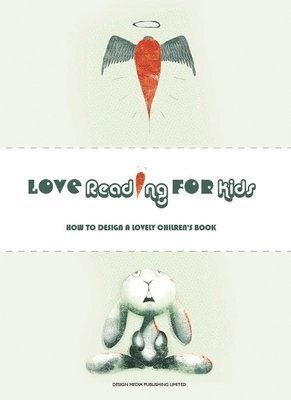 Manuel Marsol - Love Reading for Kids How to Design a Lovely Children Book, Inbunden