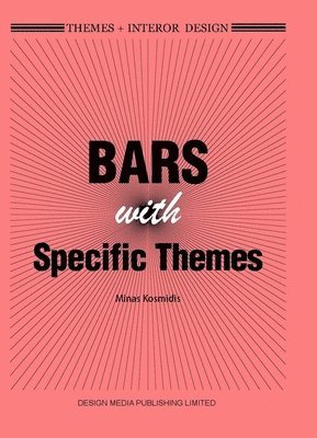 Minas Kosmidis - Themes+ Interior Design: Bars with Specific Themes, Inbunden