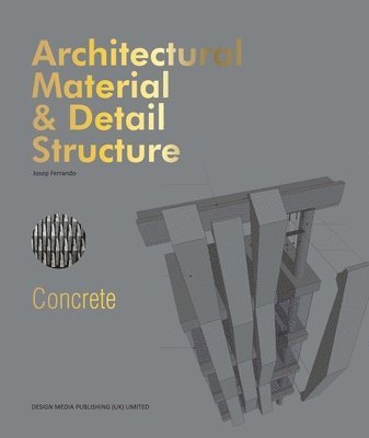Josep Ferrando - Architectural Material & Detail Structure: Concrete, Inbunden