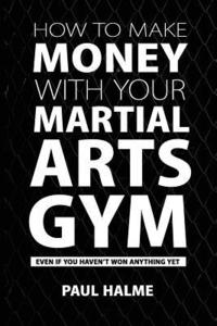 bokomslag How to Make Money with Your Martial Arts Gym