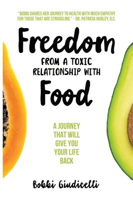 Bobbi Giudicelli - Freedom From A Toxic Relationship With Food, Häftad