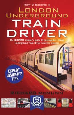 Richard McMunn, Richard Mcmunn - How to Become a London Underground Train Driver: The Insider's Guide to Becoming a London Underground Tube Driver, Häftad