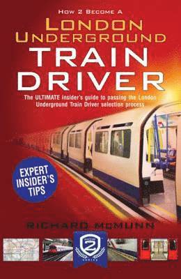 How to Become a London Underground Train Driver: The Insider's Guide to Becoming a London Underground Tube Driver 1