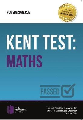 Kent Test: Maths - Guidance and Sample Questions and Answers for the 11+ Maths Kent Test