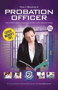 bokomslag How to Become a Probation Officer: The Ultimate Career Guide to Joining the Probation Service