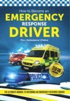 bokomslag How to Become an Emergency Response Driver: The Definitive Career Guide to Becoming an Emergency Driver (How2become)