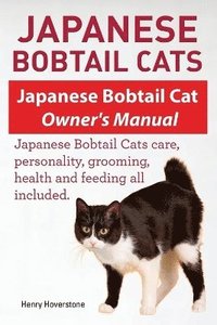 bokomslag Japanese Bobtail Cats. Japanese Bobtail Cat Owners Manual. Japanese Bobtail Cats