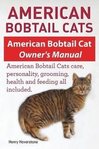 bokomslag American Bobtail Cats. American Bobtail Cat Owners Manual. American Bobtail Cats