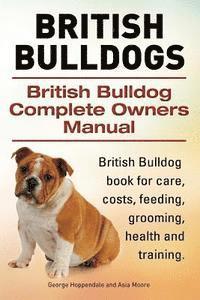 bokomslag British Bulldogs. British Bulldog Complete Owners Manual. British Bulldog book for care, costs, feeding, grooming, health and training.