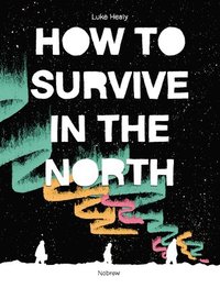 bokomslag How to Survive in the North