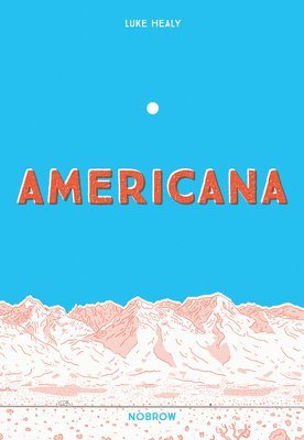 Luke Healy - Americana (And the Act of Getting Over It.), Häftad