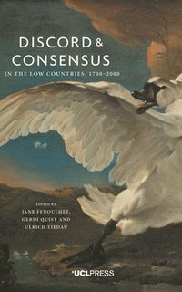 bokomslag Discord and Consensus in the Low Countries, 1700-2000