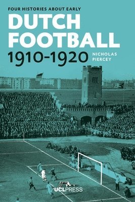 Four Histories About Early Dutch Football, 1910-1920 1