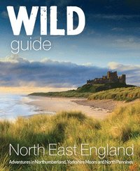bokomslag Wild Guide North East¿England
