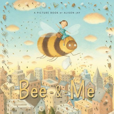 Alison Jay - Bee & Me, Häftad