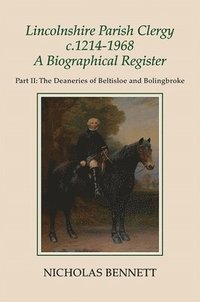 bokomslag Lincolnshire Parish Clergy, c.1214-1968: A Biographical Register